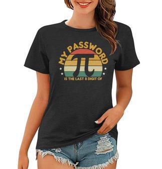 My Password Is The Last 8 Digits Of Pi 93 Trending Shirt Women T-shirt | Favorety DE