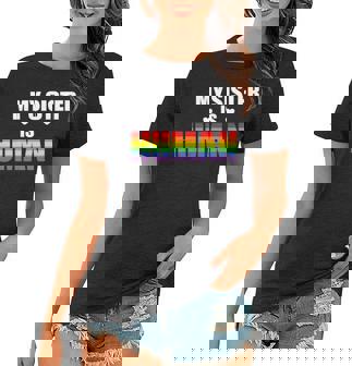 My Sister Is Human Lgbtq Ally Gay Pride Flag Sibling Love Women T-shirt - Thegiftio