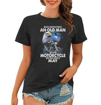 Never Underestimate An Old Man With A Motorcycle Born In May Women T-shirt | Mazezy