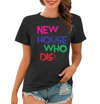 New House Who Dis Homeowner Women T-shirt - Thegiftio UK