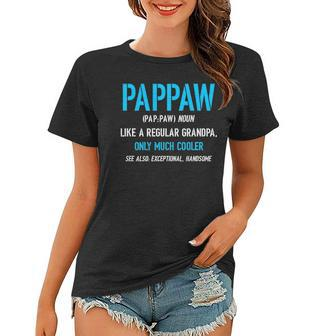 Pappaw Gift Like A Regular Funny Definition Much Cooler Women T-shirt | Mazezy