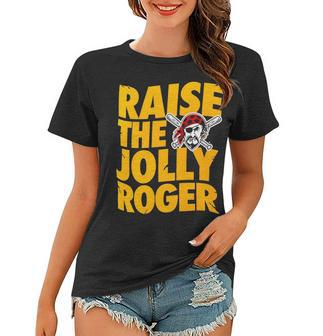 Pirates Raise The Jolly Roger Women T-shirt - Monsterry CA
