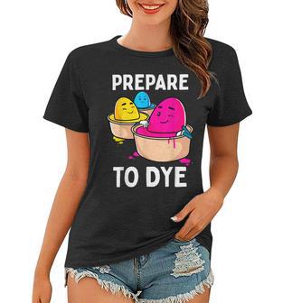 Prepare To Dye Women T-shirt | Favorety DE