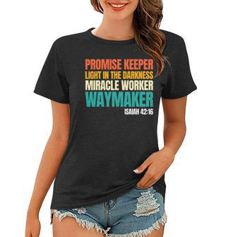 Promise Keeper Miracle Worker Waymaker Christian Faith Women T-shirt | Mazezy