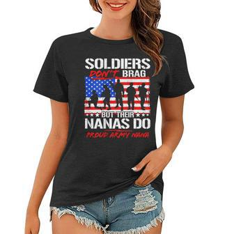 Proud Army Nana Military Pride Soldiers Dont Brag Tee Women T-shirt | Mazezy