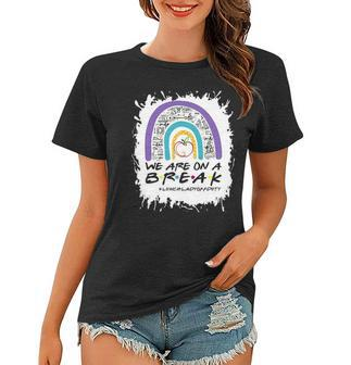 Rainbow We Are On A Break Lunch Lady Off Duty Summer Women T-shirt | Mazezy