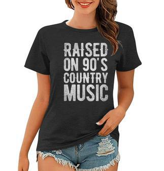 Raised On 90S Country Music Distressed Classic Retro Women T-shirt | Mazezy