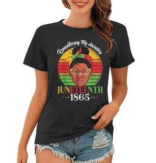 Remembering My Ancestors Juneteenth 1865 Independence Day Women T-shirt | Mazezy