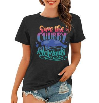 Save The Chubby Mermaids Funny Mermaid Women T-shirt - Monsterry