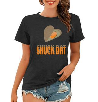 Shuck Dat Funny Oyster Lovers Louisiana Seafood Women T-shirt - Thegiftio UK