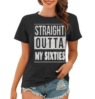 Straight Outta My Sixties Milestone 70Th Birthday Party Gift V2 Women T-shirt - Seseable