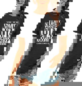 Straight Outta Oklahoma United States Women T-shirt | Mazezy