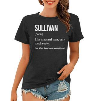 Sullivan Name Gift Sullivan Funny Definition Women T-shirt - Seseable
