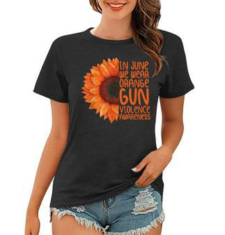 Sunflower In June We Wear Orange Gun Violence Awareness Day Women T-shirt | Mazezy