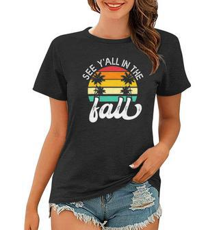 Teacher End Of Year See Yall In The Fall Last Day Of School Women T-shirt | Mazezy