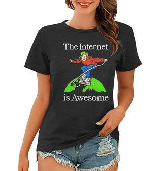 The Internet Is Awesome Internet Surfing Women T-shirt - Thegiftio UK