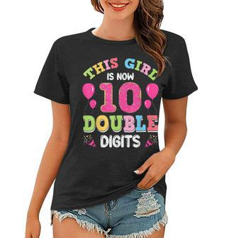 This Girl Is Now 10 Double Digits 10Th Birthday Women T-shirt - Seseable