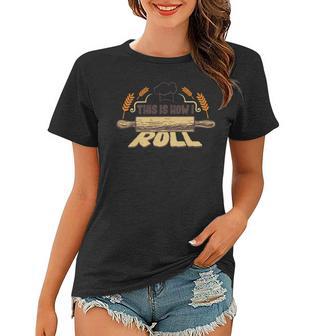 This Is How I Roll 127 Trending Shirt Women T-shirt | Favorety AU