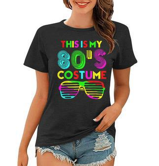 This Is My 80S Costume Funny Halloween 1980S 80S Party Women T-shirt - Seseable