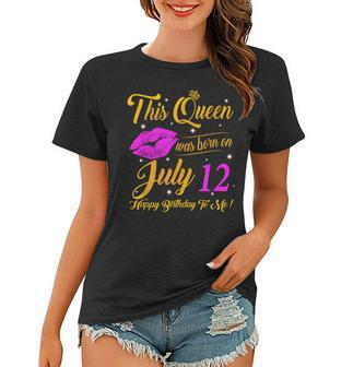 This Queen Was Born On July 12 Birthday Gifts High Heels Women T-shirt - Seseable