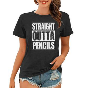 Vintage Straight Outta Pencils Gift Women T-shirt | Mazezy