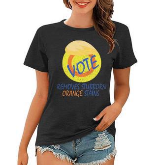 Vote Removes Stubborn Orange Stains 902 Shirt Women T-shirt | Favorety