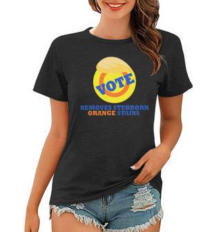 Vote Removes Stubborn Orange Stains 903 Shirt Women T-shirt | Favorety