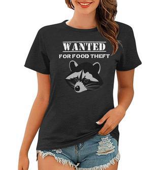 Wanted For Food Theft Funny Raccoon Lover 528 Trending Shirt Women T-shirt | Favorety CA