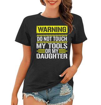 Warning Do Not Touch My Tools 196 Shirt Women T-shirt | Favorety