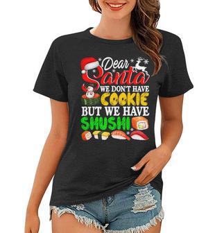 We Dont Have Cookies But Sushi 872 Shirt Women T-shirt | Favorety UK