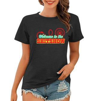 Welcome To The Shitshow Version Women T-shirt | Mazezy
