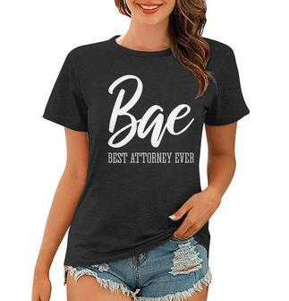 Womens Bae Best Attorney Ever Funny Lawyer Women T-shirt