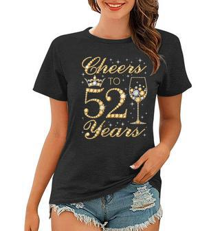 Womens Cheers To 52 Years 52Nd Queens Birthday 52 Years Old Women T-shirt - Seseable