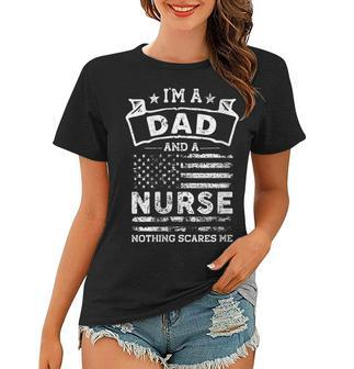 Womens Im A Dad And Nurse Funny Fathers Day & 4Th Of July Women T-shirt - Seseable