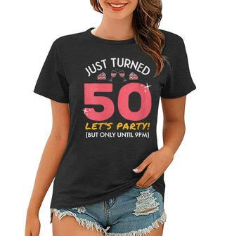 Womens Just Turned 50 Party Until 9Pm Funny 50Th Birthday Gag Gift Women T-shirt - Seseable
