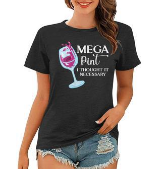 Womens Mega Pint I Thought It Necessary Funny Sarcastic Gifts Wine Women T-shirt | Mazezy UK