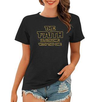 Womens The Faith Is Strong With This One Christian V-Neck Women T-shirt | Mazezy