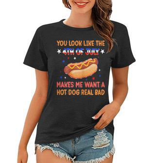 Womens You Look Like 4Th Of July Makes Me Want A Hot Dog Real Bad Women T-shirt - Seseable