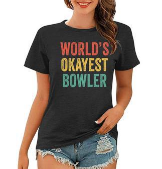Worlds Okayest Bowler Funny Bowling Lover Vintage Retro Women T-shirt | Mazezy