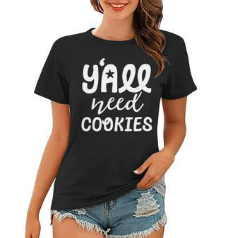 Yall Need Cookies Texas Foodie Fair South Baking Lover Women T-shirt | Mazezy