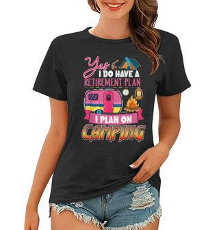 Yes I Do Have A Retirement Plan I Plan On Camping V3 Women T-shirt - Seseable