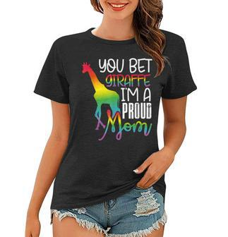 You Bet Giraffe Im A Proud Mom Lgbt Mother Gay Pride Women T-shirt - Seseable