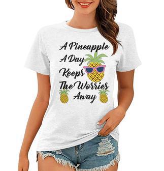 A Pineapple A Day Keeps The Worries Away Funny Pineapple Gift Pineapple Lover Women T-shirt | Favorety CA