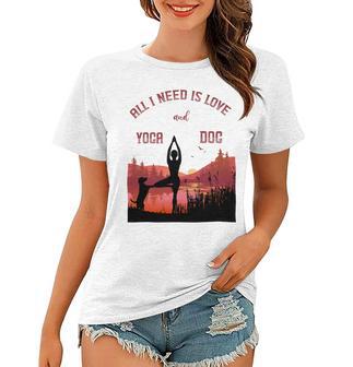 All I Need Is Love And Yoga And A Dog Women T-shirt | Favorety CA