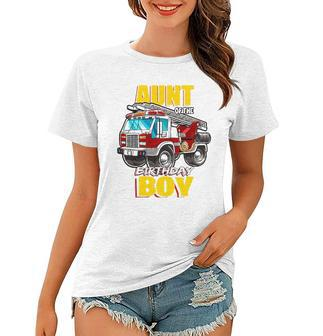 Aunt Of The Birthday Boy Matching Family Fireman Firetruck Women T-shirt | Mazezy