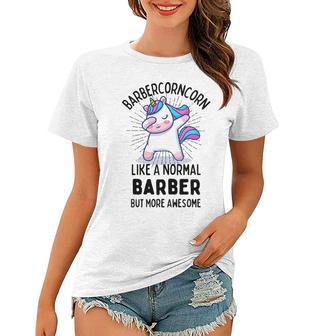 Barbercorn Funny Unicorn Dabbing Gift Like A Normal Barber But More Awesome Women T-shirt | Favorety