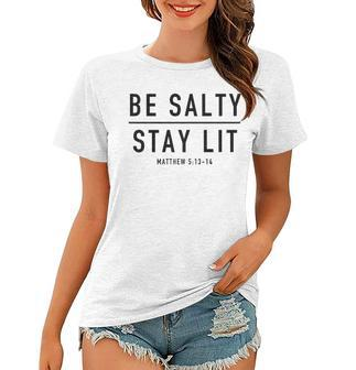 Be Salty Stay Lit Matthew 513-14 Women T-shirt | Mazezy