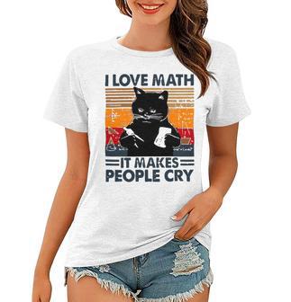 Black Cat I Love Math It Makes People Cry Women T-shirt | Favorety