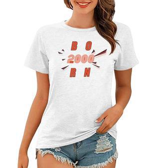 Born 2000 Funny And Best Gift Women T-shirt | Favorety