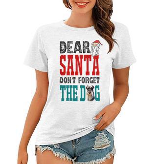 Dear Santa Dont Forget The Dog Women T-shirt | Favorety UK